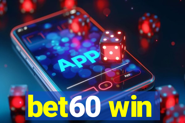 bet60 win